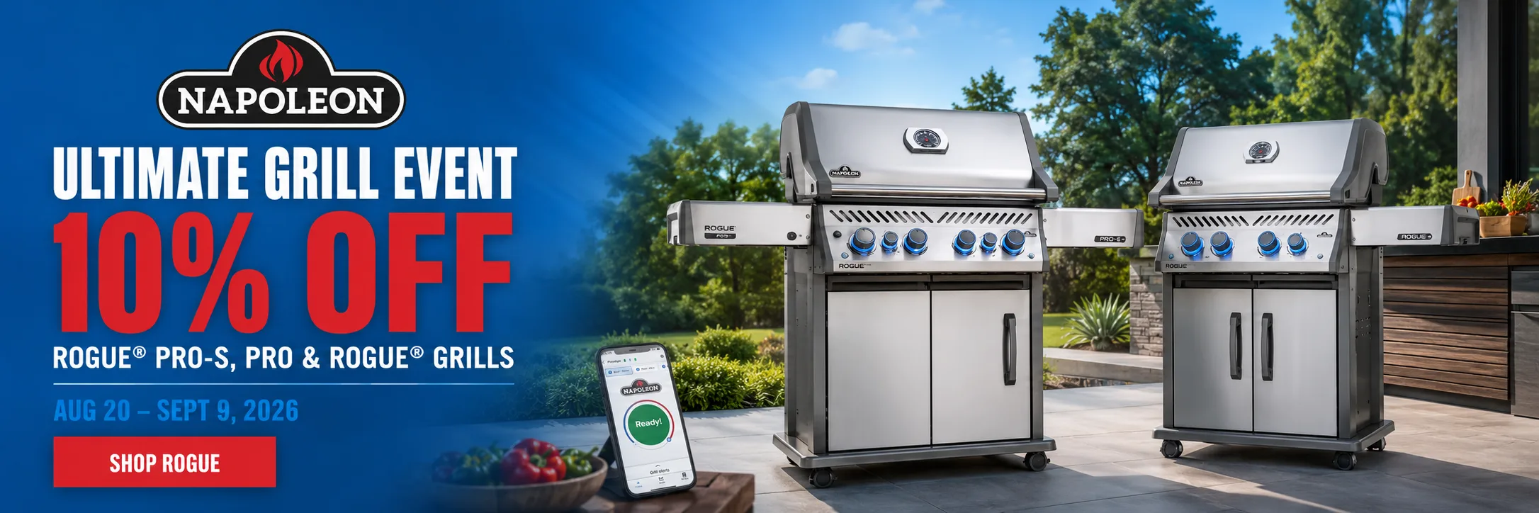 Napoleon Ultimate Grill Event: 10% off Rogue PRO-S, PRO and Rogue grills, August 20 to September 9, 2026. Shop Rogue.